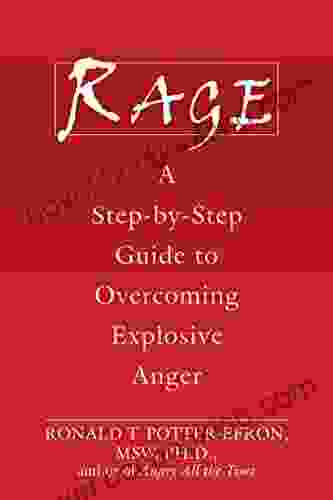 Rage: A Step By Step Guide To Overcoming Explosive Anger