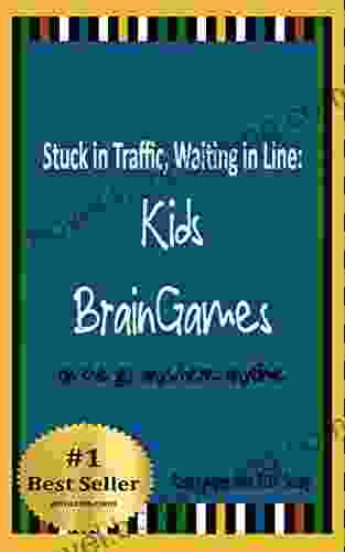 Stuck In Traffic Waiting In Line: Kids BrainGames: On The Go Anywhere Any Time (Adventure Thru Imagination Books)