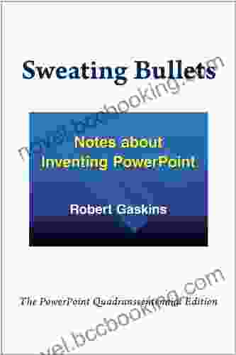 Sweating Bullets: Notes About Inventing PowerPoint