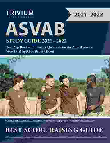 ASVAB Study Guide 2024: Test Prep With Practice Questions For The Armed Services Vocational Aptitude Battery Exam