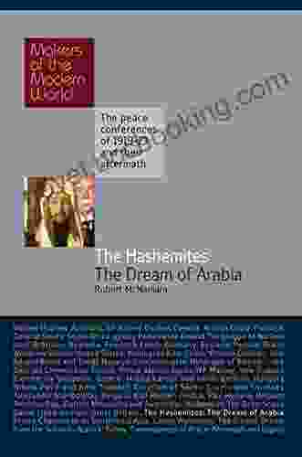 The Hashemites: The Dream Of Arabia (Makers Of The Modern World 21)