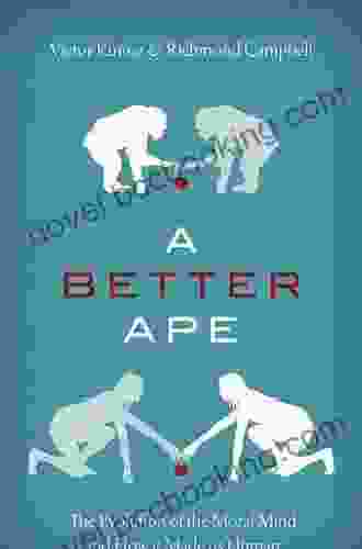 A Better Ape: The Evolution Of The Moral Mind And How It Made Us Human