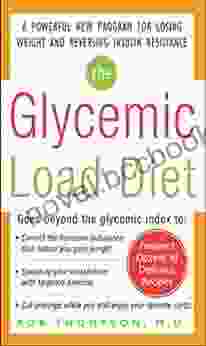 The Glycemic Load Diet: A Powerful New Program For Losing Weight And Reversing Insulin Resistance