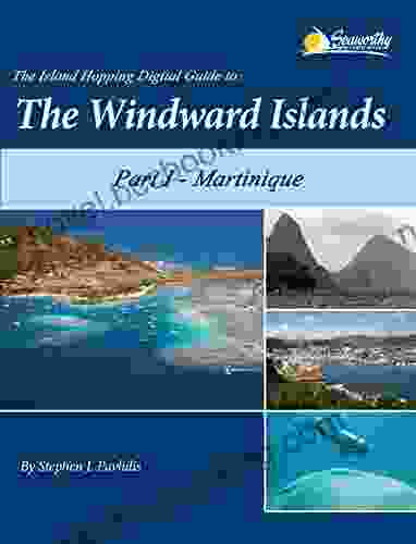 The Island Hopping Digital Guide To The Windward Islands Part I Martinique
