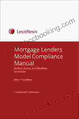Mortgage Lenders Model Compliance Manual: Policies Forms And Checklists
