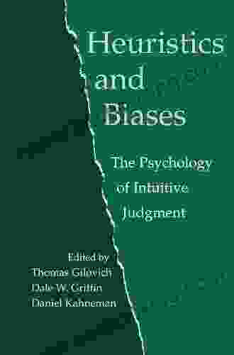Heuristics And Biases: The Psychology Of Intuitive Judgment (The Psychology Of Intuitive Judgement)