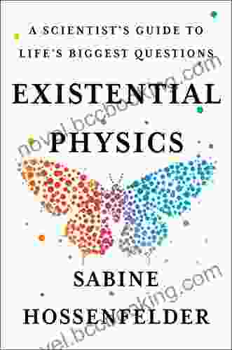 Existential Physics: A Scientist S Guide To Life S Biggest Questions