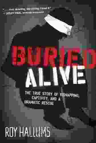 Buried Alive: The True Story Of Kidnapping Captivity And A Dramatic Rescue (NelsonFree)