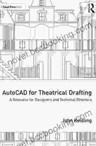 AutoCAD For Theatrical Drafting: A Resource For Designers And Technical Directors