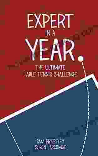 Expert In A Year: The Ultimate Table Tennis Challenge