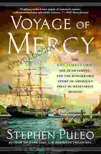 Voyage Of Mercy: The USS Jamestown The Irish Famine And The Remarkable Story Of America S First Humanitarian Mission