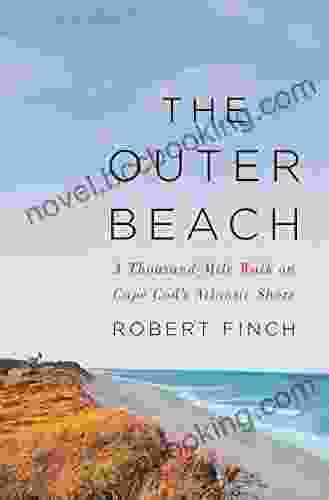 The Outer Beach: A Thousand Mile Walk On Cape Cod S Atlantic Shore