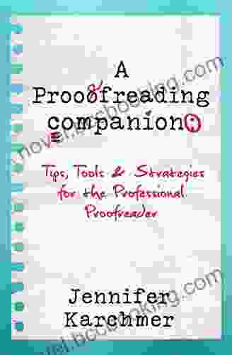 A Proofreading Companion: Tips Tools Strategies For The Professional Proofreader
