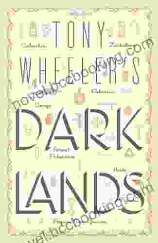 Tony Wheeler S Dark Lands1 (Lonely Planet Travel Literature)