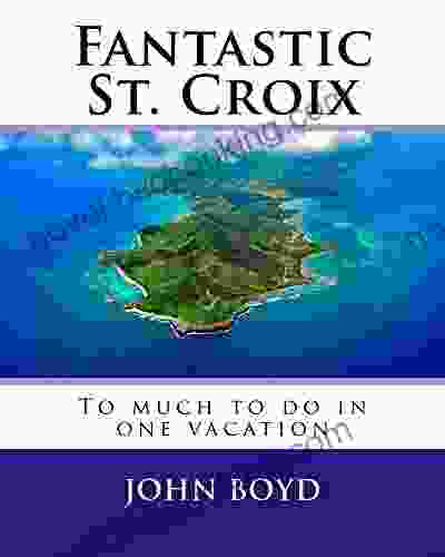 Fantastic St Croix: To Much To Do In One Vacation