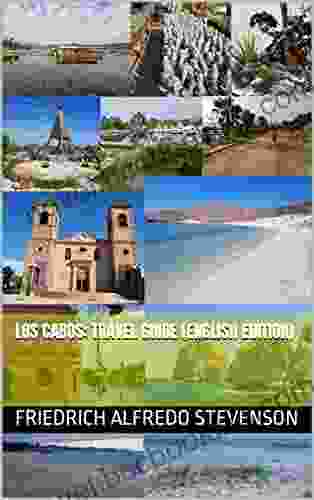 LOS CABOS: Travel Guide Todos Santos La Paz Balandra And More (English Edition)