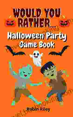 Would You Rather Halloween Party Game Book: Spooky Fun Halloween Questions For Kids And The Entire Family