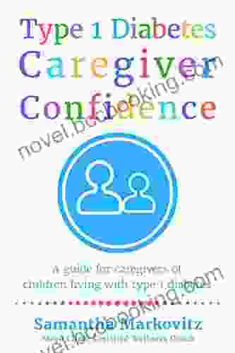 Type 1 Diabetes Caregiver Confidence: A Guide For Caregivers Of Children Living With Type 1 Diabetes