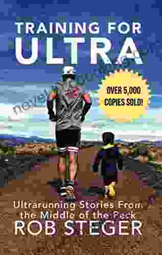 Training For Ultra: Ultra Running Stories From The Middle Of The Pack