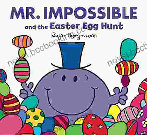 Mr Impossible And The Easter Egg Hunt (Mr Men And Little Miss)