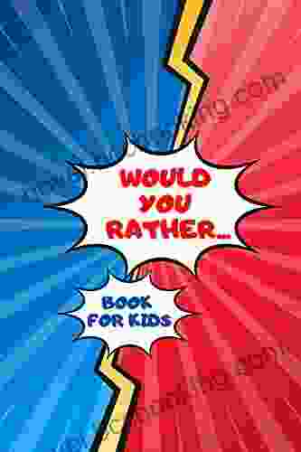 Would You Rather For Kids: Game For Kids 6 12 Years Old