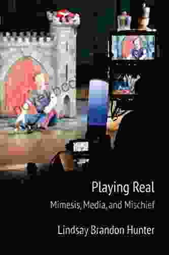 Playing Real: Mimesis Media And Mischief