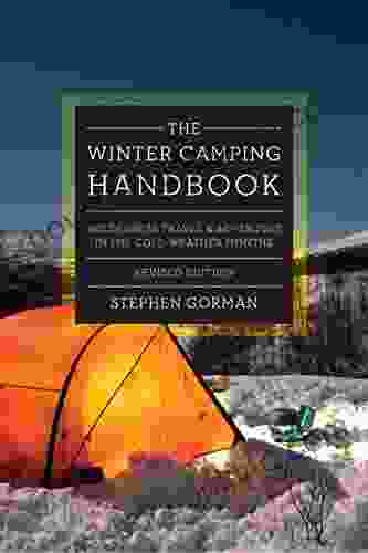 The Winter Camping Handbook: Wilderness Travel Adventure In The Cold Weather Months