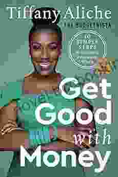 Get Good With Money: Ten Simple Steps To Becoming Financially Whole