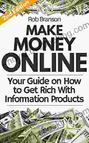 Make Money Online: Your Guide On How To Get Rich With Information Products