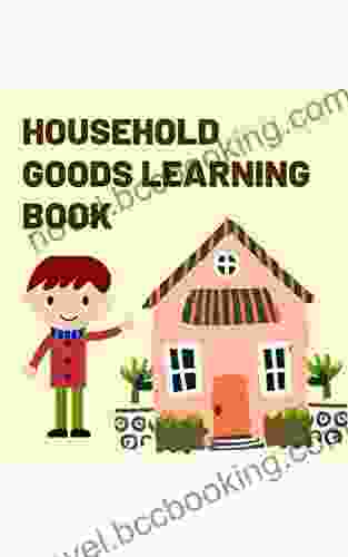 HOUSEHOLD GOODS LEARNING BOOK: Housewares And Appliances Learning Preschool Kindergarten For Girls And Boys Birthday Gift The Best Gift On Christmas And Special Days (children S Books)