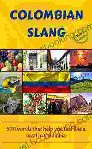 Colombian Slang: 500 Words That Help You Feel Like A Local In Colombia