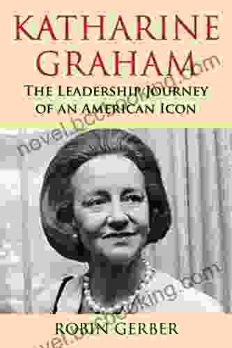Katharine Graham: The Leadership Journey Of An American Icon