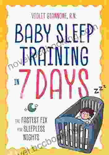 Baby Sleep Training In 7 Days: The Fastest Fix For Sleepless Nights
