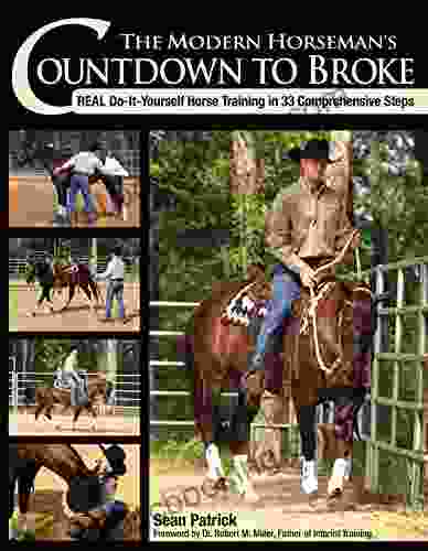 The Modern Horseman S Countdown To Broke: Real Do It Yourself Horse Training In 33 Comprehensive Steps
