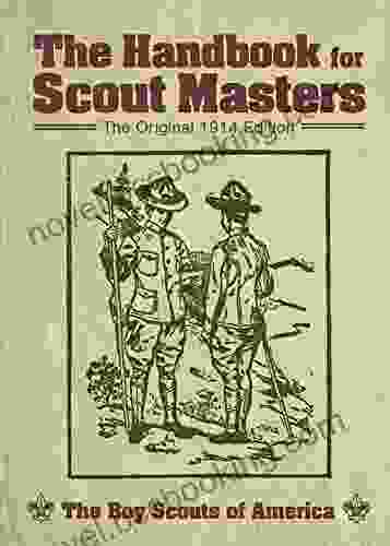 The Handbook For Scout Masters: The Original 1914 Edition
