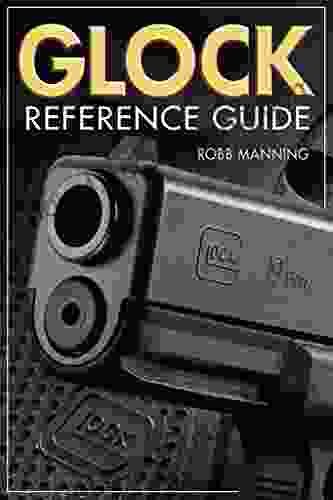 Glock Reference Guide Robb Manning