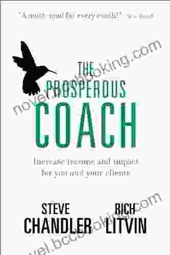 The Prosperous Coach: Increase Income And Impact For You And Your Clients (The Prosperous 1)