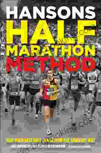 Hansons Half Marathon Method: Run Your Best Half Marathon The Hansons Way