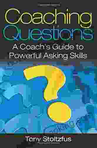 Coaching Questions: A Coach S Guide To Powerful Asking Skills