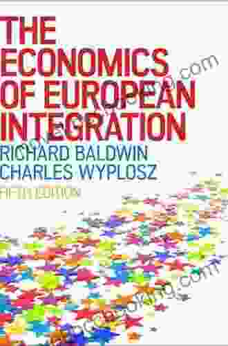EBOOK: The Economics Of European Integration (UK Higher Education Business Economics)