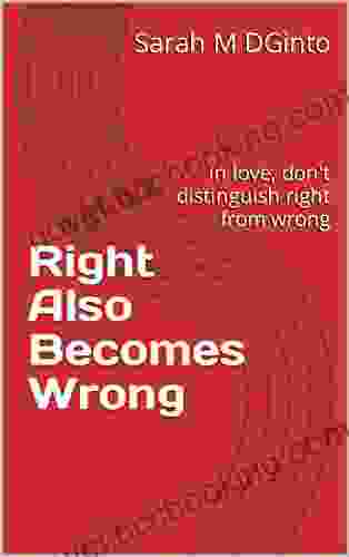 Right Also Becomes Wrong: In Love Don T Distinguish Right From Wrong