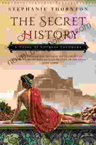 The Secret History: A Novel Of Empress Theodora