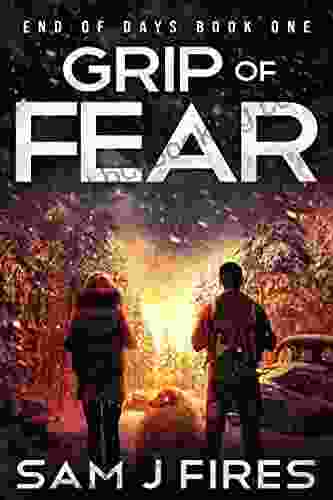 Grip Of Fear : A Post Apocalyptic EMP Survival Thriller (End Of Days 1)