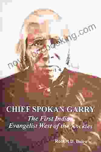 Chief Spokan Garry: The First Indian Evangelist West Of The Rockies