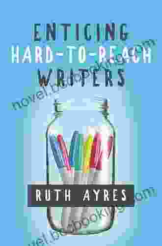 Enticing Hard To Reach Writers Ruth Ayres