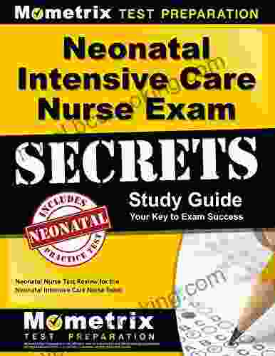 Neonatal Intensive Care Nurse Exam Secrets Study Guide: NIC Test Review For The Neonatal Intensive Care Nurse Exam