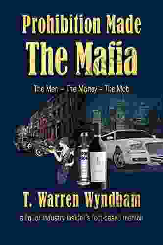 Prohibition Made The Mafia: The Men The Money The Mob