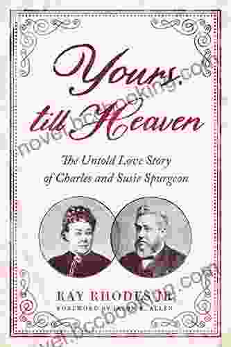 Yours Till Heaven: The Untold Love Story Of Charles And Susie Spurgeon