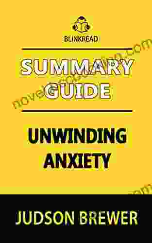 Summary Guide: Unwinding Anxiety By Judson Brewer (BlinkRead)