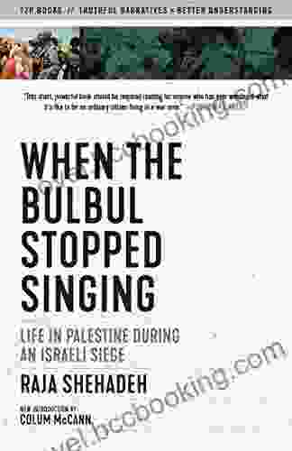 When The Bulbul Stopped Singing: Life In Palestine During An Israeli Siege (Eyewitness Memoirs)